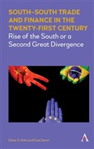 Omar S. Dahi and Firat Demir, South-South Trade and Finance in the Twenty-First Century (New Texts Out Now)