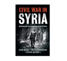 Adam Baczko, Gilles Dorronsoro, and Arthur Quesnay, Civil War in Syria: Mobilization and Competing Social Orders (New Texts Out Now)