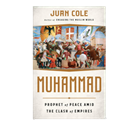 Juan Cole, Muhammad: Prophet of Peace Amid the Clash of Empires (New Texts Out Now)