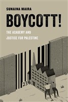 Sunaina Maira, Boycott! The Academy and Justice for Palestine (New Texts Out Now)