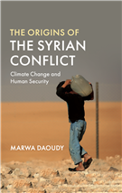 Marwa Daoudy, The Origins of the Syrian Conflict: Climate Change and Human Security (New Texts Out Now)