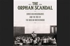 New Texts Out Now: Beth Baron, The Orphan Scandal: Christian Missionaries and the Rise of the Muslim Brotherhood
