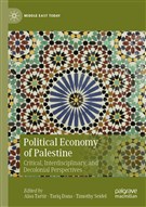Alaa Tartir, Tariq Dana, and Timothy Seidel, eds., Political Economy of Palestine: Critical, Interdisciplinary, and Decolonial Perspectives (New Texts Out Now)