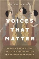Marlene Schäfers, Voices that Matter: Kurdish Women at the Limits of Representation in Contemporary Turkey (New Texts Out Now)