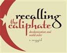 The Caliphate Beyond ISIS: An Interview with Salman Sayyid (Part Two)