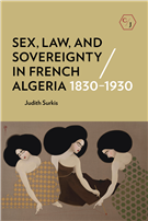 Judith Surkis, Sex, Law, and Sovereignty in French Algeria, 1830-1930 (New Texts Out Now)