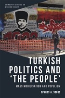 Spyros A. Sofos, Turkish Politics and ‘the People’: Mass Mobilisation and Populism (New Texts Out Now)