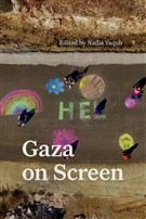 Nadia Yaqub, ed., Gaza on Screen (New Texts Out Now)