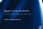 New Texts Out Now: Maha Abdelrahman, Egypt's Long Revolution: Protest Movements and Uprisings