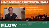Flow Podcast Episode 9: Lineages of Protest in Iran with Eskandar Sadeghi-Boroujerdi (Video)