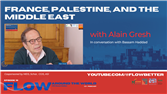 Flow Podcast Episode 10: France, Palestine, and the Middle East with Alain Gresh (Video)