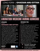 Long Form Podcast Episode 10: Liberation Medicine during Genocide with Ghassan Abu-Sittah