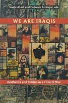 New Texts Out Now: Nadje Al-Ali and Deborah Al-Najjar, We Are Iraqis: Aesthetics and Politics in a Time of War