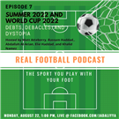 Real Football Podcast Episode 7 - Summer 2022 and World Cup 2022: Debts, Debacles, and Dystopia (Video)