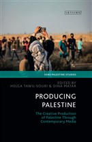 Helga Tawil-Souri and Dina Matar, eds., Producing Palestine: The Creative Production of Palestine through Contemporary Media (New Texts Out Now)
