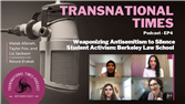Transnational Times Podcast Host Noura Erakat Interviews Malak Afaneh, Taylor Fox, and Liz Jackson—Weaponizing Anti-Semitism to Silence Student Activism: Berkeley Law School (Video)