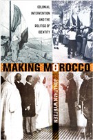 New Texts Out Now: Jonathan Wyrtzen, Making Morocco: Colonial Intervention and the Politics of Identity