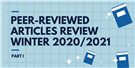Peer-Reviewed Articles Review: Winter 2020/2021 (Part 1)