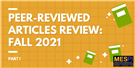 Peer-Reviewed Articles Review: Fall 2021 (Part I)