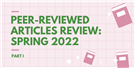 Peer-Reviewed Articles Review: Spring 2022 (Part I)