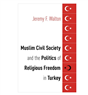 Jeremy F. Walton, Muslim Civil Society and the Politics of Religious Freedom in Turkey (New Texts Out Now)