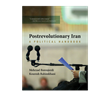 Mehrzad Boroujerdi and Kourosh Rahimkhani, Postrevolutionary Iran: A Political Handbook (New Texts Out Now)