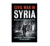 Adam Baczko, Gilles Dorronsoro, and Arthur Quesnay, Civil War in Syria: Mobilization and Competing Social Orders (New Texts Out Now)