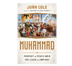 Juan Cole, Muhammad: Prophet of Peace Amid the Clash of Empires (New Texts Out Now)