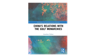 Jonathan Fulton, China's Relations with the Gulf Monarchies (New Texts Out Now)
