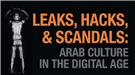 Event Announcement! Leaks, Hacks, and Scandals: Arab Culture in the Digital Age - A Talk by Tarek El-Ariss (6 November, Merten Hall 1203)