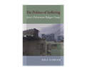 Nell Gabiam, The Politics of Suffering: Syria’s Palestinian Refugee Camps (New Texts Out Now)