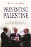 Seth Anziska, Preventing Palestine: A Political History from Camp David to Oslo (New Texts Out Now)