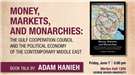 Event Announcement: "Money, Markets, & Monarchies: The GCC & the Political Economy of the Contemporary Middle East" - Book Talk by Adam Hanieh (June 7, 5:00 pm, GMU)