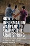  Nathaniel Greenberg, How Information Warfare Shaped the Arab Spring: The Politics of Narrative in Tunisia and Egypt (New Texts Out Now)