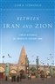 Lior B. Sternfeld, Between Iran And Zion, Jewish Histories of Twentieth-Century Iran (New Texts Out Now)