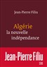 Jean-Pierre Filiu, Algérie, la nouvelle indépendance / Algeria, The New Independence (New Texts Out Now)