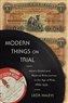 Leor Halevi, Modern Things on Trial: Islam’s Global and Material Reformation in the Age of Rida, 1865–1935 (New Texts Out Now)