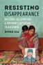 Ather Zia, Resisting Disappearance: Military Occupation and Women's Activism in Kashmir (New Texts Out Now)