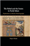 Najam Haider, The Rebel and the Imam in Early Islam (New Texts Out Now)