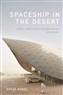 Gökçe Günel, Spaceship in the Desert: Energy, Climate Change, and Urban Design in Abu Dhabi (New Texts Out Now)
