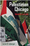 Loren D. Lybarger, Palestinian Chicago: Identity in Exile (New Texts Out Now)