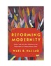 Wael B. Hallaq, Reforming Modernity: Ethics and the New Human in the Philosophy of Abdurrahman Taha (New Texts Out Now)