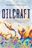 Robert Vitalis, Oilcraft: The Myths of Scarcity and Security That Haunt U.S. Energy Policy (New Texts Out Now)