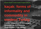 Virtual Symposium—Kaçak: Forms of Informality and Commodity in Modern Turkey (14 Nov. 2020)