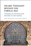 New Texts Out Now: Jens Hanssen and Max Weiss, eds. Arabic Thought Beyond the Liberal Age: Towards an Intellectual History of the Nahda