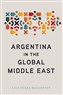 Lily Pearl Balloffet, Argentina in the Global Middle East (New Texts Out Now)