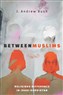 J. Andrew Bush, Between Muslims: Religious Difference in Iraqi Kurdistan (New Texts Out Now)