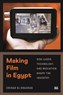 Chihab El Khachab, Making Film in Egypt: How Labor, Technology, and Mediation Shape the Industry (New Texts Out Now)