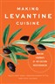 Anny Gaul, Graham Auman Pitts, and Vicki Valosik, eds., Making Levantine Cuisine: Modern Foodways of the Eastern Mediterranean (New Texts Out Now)