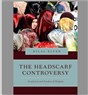 New Texts Out Now: Hilal Elver, The Headscarf Controversy: Secularism and Freedom of Religion